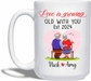 Love Is Growing Old With You White Mug